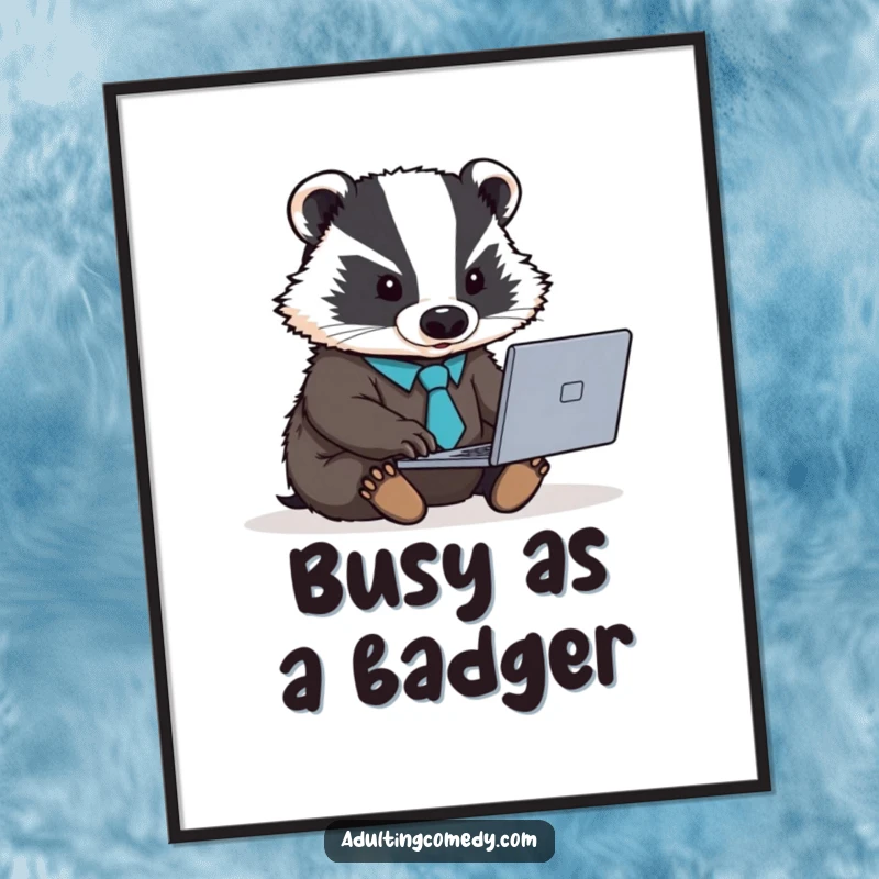 Funny Free Printable badger in tie typing on laptop, motivational wall art, downloadable and print at home.